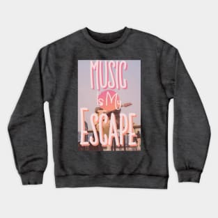 Music is my Escape Crewneck Sweatshirt